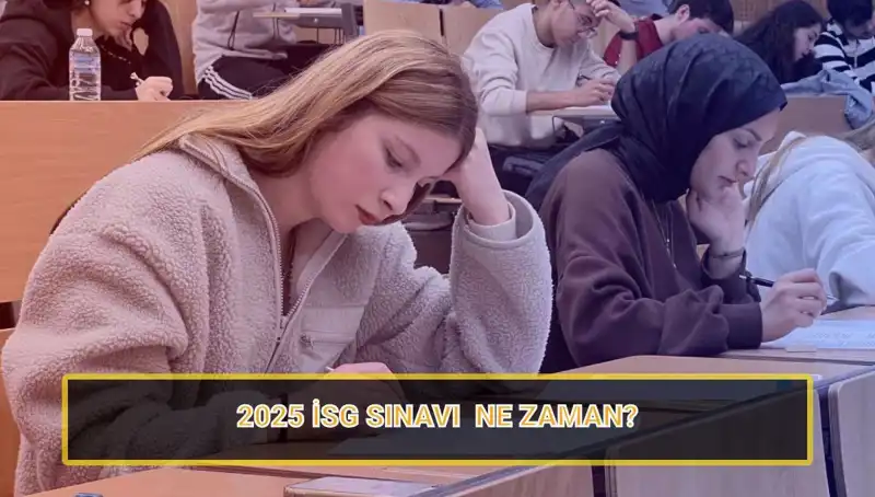 2025 İSG Sınavı Tarihleri Açıklandı! Başvurumuzu Nasıl Yapabiliriz?