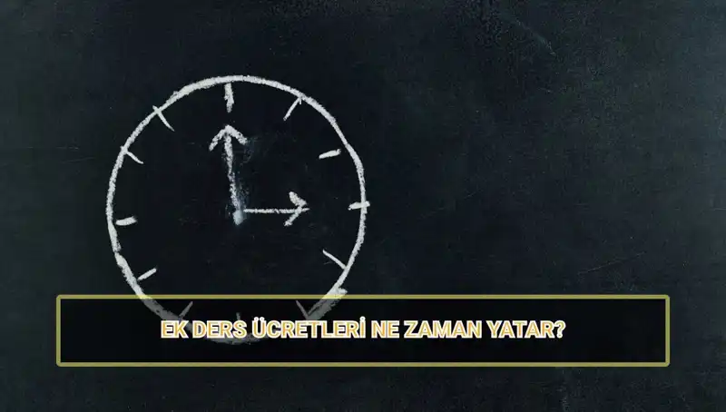 Öğretmenlerin Ek Ders Ücretleri Ne Zaman Yatacak? Tüm Detaylar Burada!